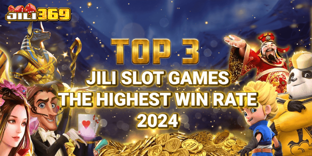 Top3 Jili Slot Games the Highest Win Rate 2024